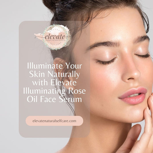 Illuminate Your Skin Naturally with Elevate Illuminating Rose Oil Face Serum